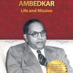 Dr.Babasaheb Ambedkar Life &Mission